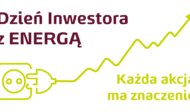 Ruszyły zapisy na „Dzień Inwestora z ENERGĄ” nowe produkty, usługi, wydarzenia - Już 21 maja na Stadionie Narodowym inwestorzy indywidualni będą mogli uczestniczyć w konferencji, która przybliży im specyfikę sektora energetycznego oraz pozwoli zwiększyć wiedzę na temat inwestycji w spółki z tego sektora. Już dzisiaj włącz się do akcji