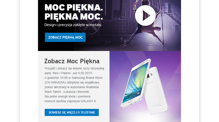,,Moc Piękna. Piękna Moc” – rusza nowa kampania Samsung promująca smartfony GALAXY A3 i A5 nowe produkty, usługi, styl życia - ,,Moc Piękna. Piękna Moc” oraz „Design i precyzja zamknięte w metalu” to główne hasła kampanii promującej najnowsze modele smartfonów firmy Samsung - GALAXY A3 i GALAXY A5. Kampania obejmuje swoim zasięgiem zarówno telewizję, Internet, radio, kino, OOH jak i działania niestandardowe.