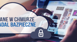 Przechowywanie danych w chmurze – nadal jest bezpieczne. BIZNES, IT i technologie - Pomimo obaw związanych z bezpieczeństwem i cyfrową transformacją - przechowywanie danych w chmurze dalej jest kontynuowane przez firmy.