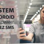 System Android hakowany przez SMS! Jak zabezpieczyć się przed atakami?