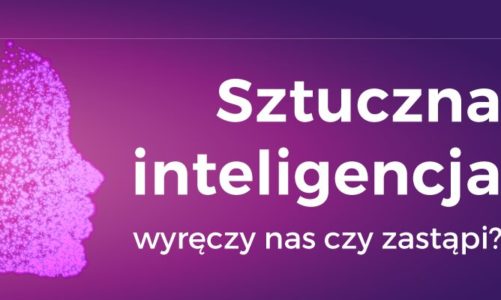 #CiekawiNauki – Sztuczna inteligencja – wyręczy nas czy zastąpi?