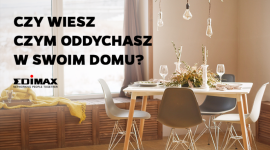 Czy wiesz czym oddychasz w swoim domu?