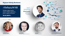 Władza algorytmów. Cyfrowe portrety, które rządzą światem BIZNES, IT i technologie - Czy sami wprowadziliśmy w życie wizję inwigilowanego na każdy sposób społeczeństwa opisanego przez Georga Orwella? Na te pytania odpowiedzą eksperci zaproszeni przez WSB podczas pierwszej #DebatyWSB: „Władza algorytmów. Nasze cyfrowe portrety, które rządzą światem.”