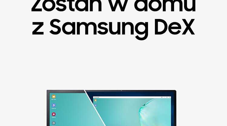 Samsung DeX – pracuj zdalnie na smartfonie lub tablecie