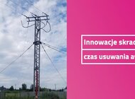 Innowacyjność pracowników skraca czas usuwania awarii technologie, energetyka - Zastosowanie tymczasowego słupa wysokiego napięcia pozwoliło na odbudowę zniszczonej w wyniku wypadku linii średniego napięcia. Pozwoliło to w zaledwie sześć godzin przywrócić działanie całej sieci, a tym samym skrócić czas awarii o kilkanaście godzin.