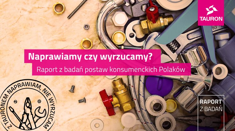 „Naprawiamy czy wyrzucamy”. Specjalny raport o zwyczajach Polaków